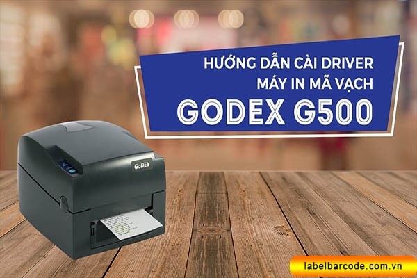 Giao diện cài đặt driver máy in Godex G500