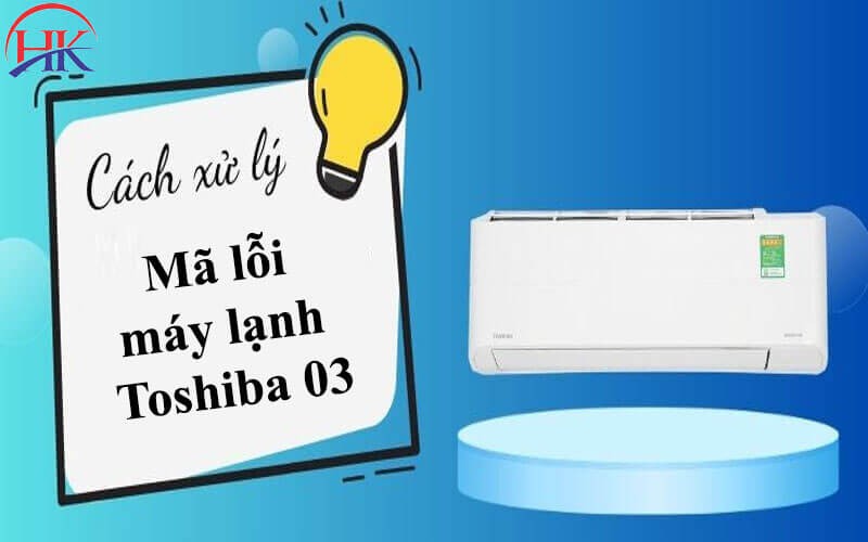 Hình ảnh minh họa cách kiểm tra và xử lý lỗi 03 máy lạnh Toshiba