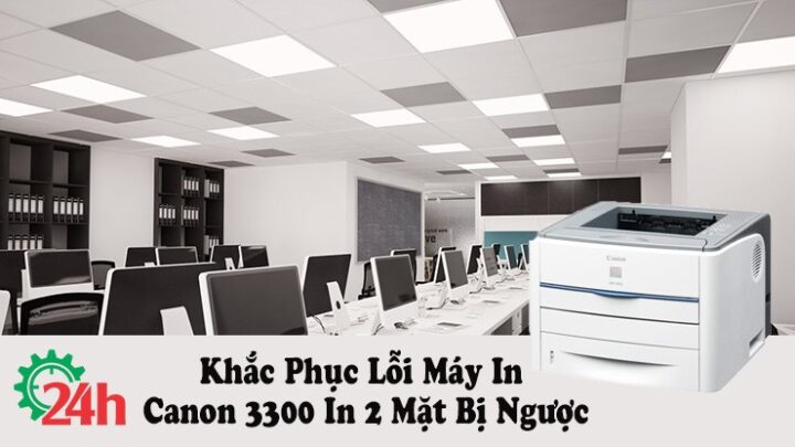 Minh họa lỗi máy in Canon 3300 in 2 mặt bị ngược với tài liệu khổ ngang