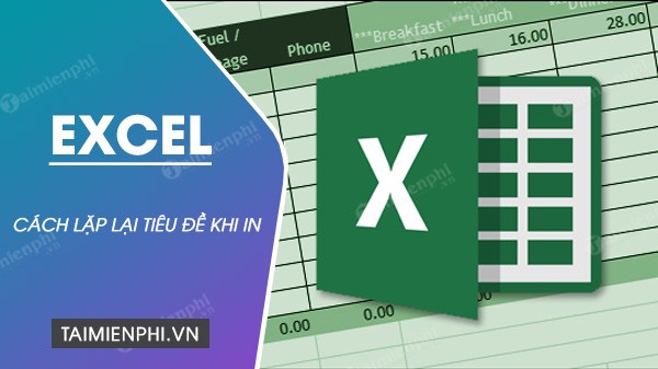 Danh sách Excel mẫu có tiêu đề cần lặp lại khi in